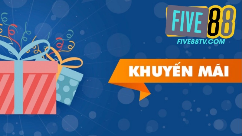 Khuyến Mãi Five88 - Cập Nhật Ưu Đãi Cá Cược Mới Nhất 2025 1 Khuyến Mãi Five88