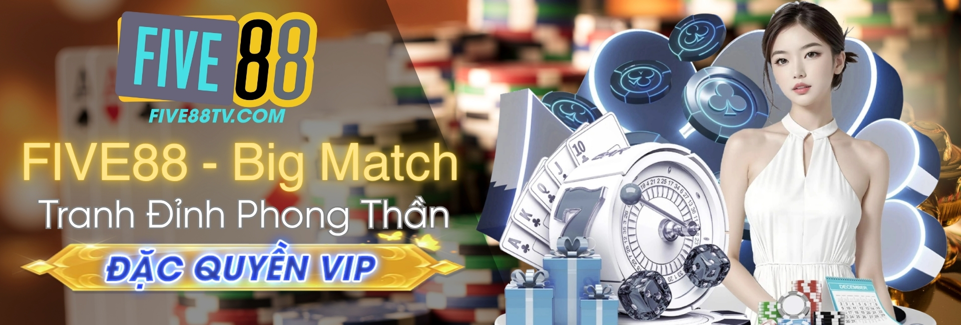 Five88 - Tranh đỉnh phong thần đặc quyền VIP